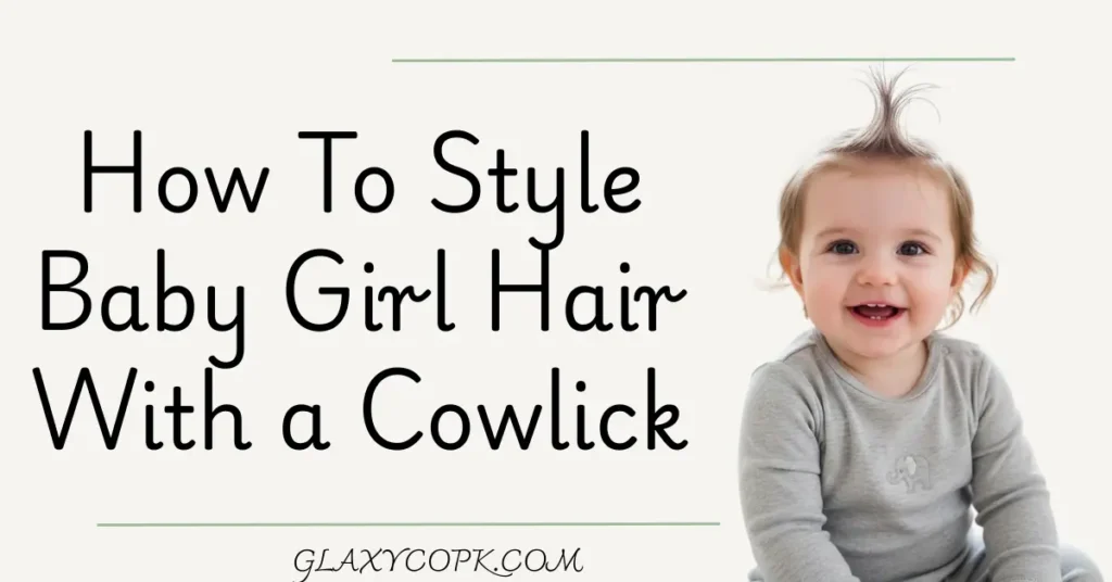 how-to-style-baby-girl-hair-with-a-cowlick