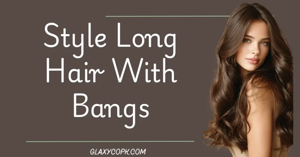 style-long-hair-with-bangs