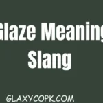 Glaze Meaning Slang