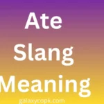Ate Slang Meaning