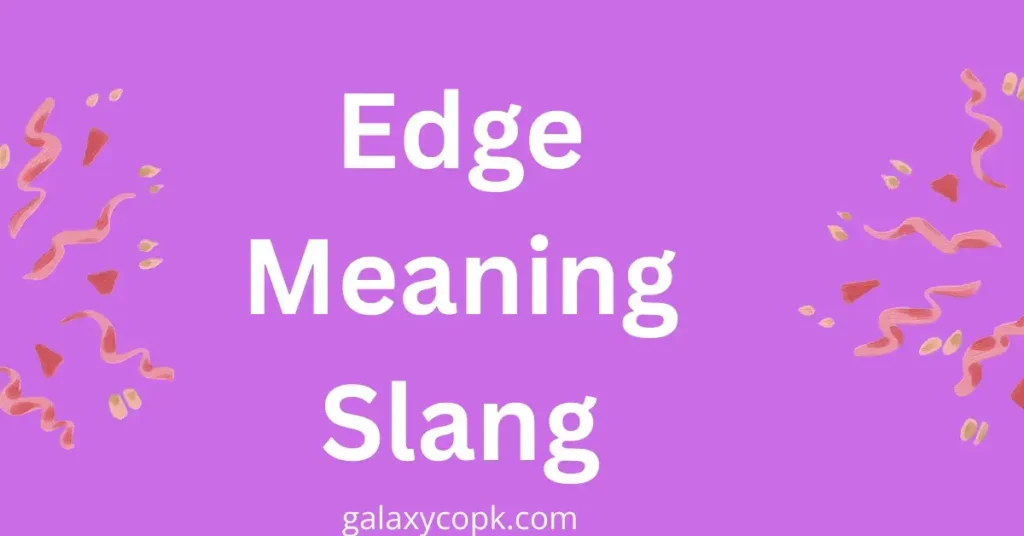 Edge Meaning Slang