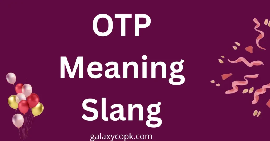 OTP Meaning Slang