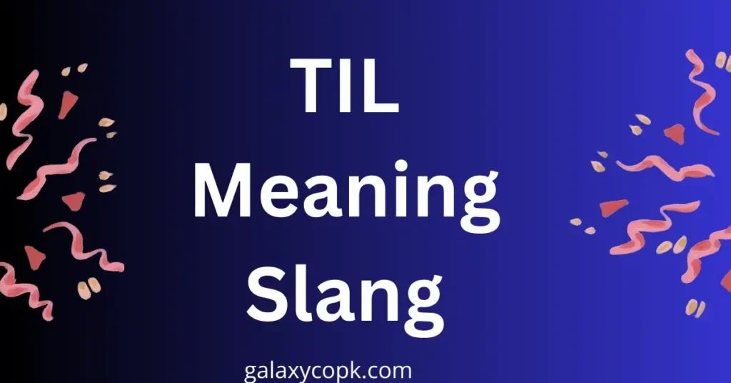 TIL Meaning Slang