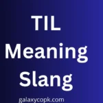 TIL Meaning Slang
