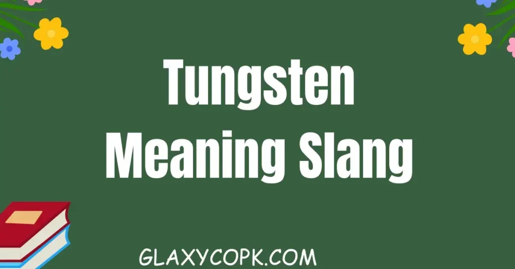 Tungsten Meaning Slang