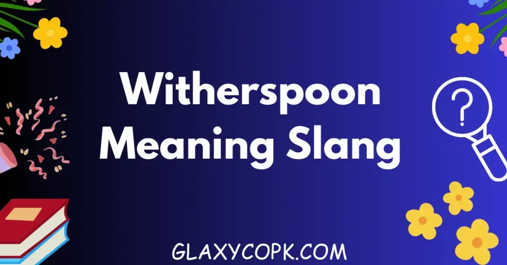 Witherspoon Meaning Slang