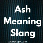 Ash Meaning Slang