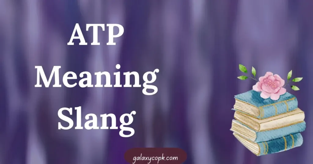 ATP Meaning Slang