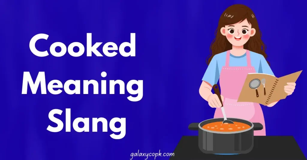 Cooked Meaning Slang