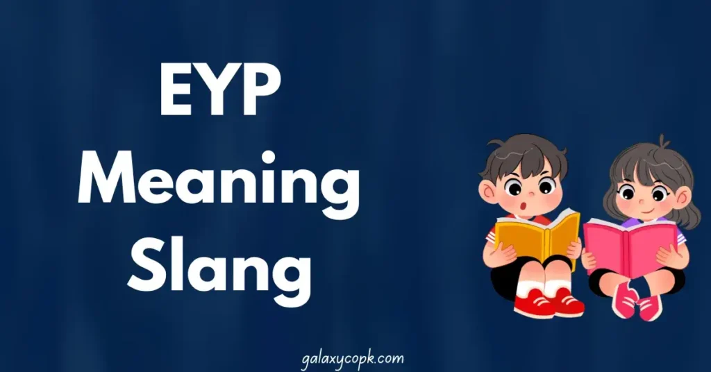 EYP Meaning Slang