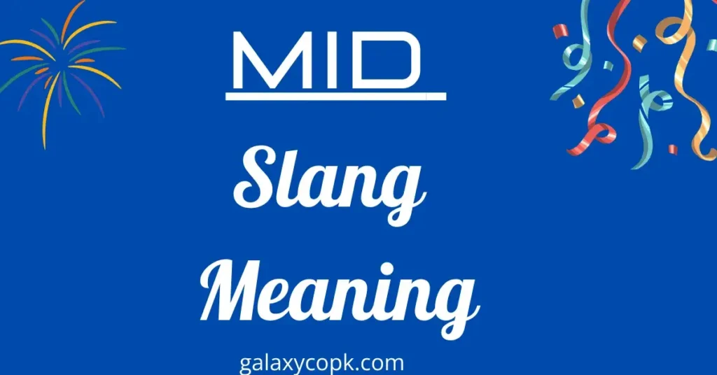 Mid Slang Meaning