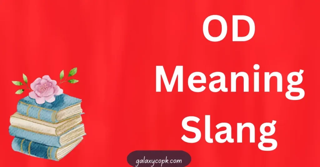 OD Meaning Slang