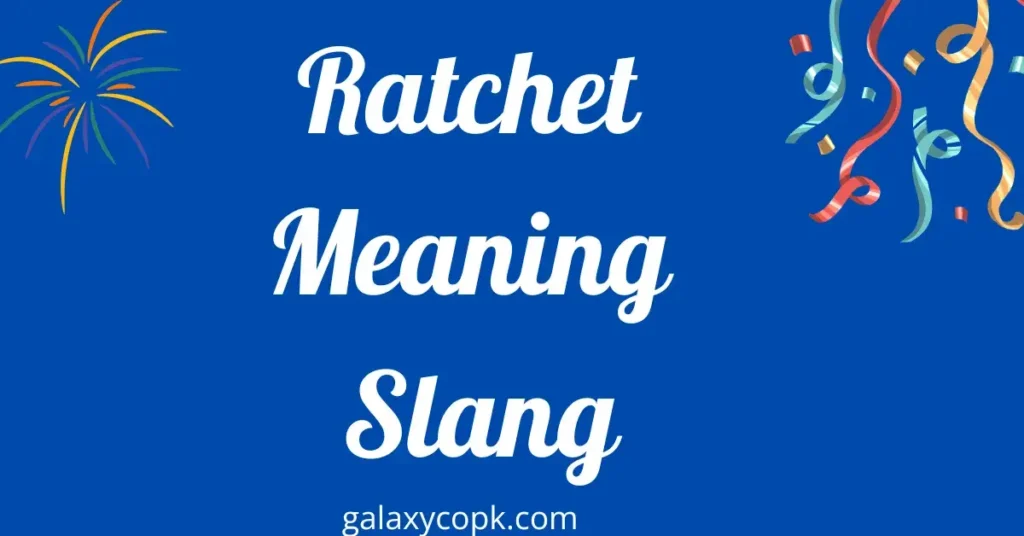 Ratchet Meaning Slang