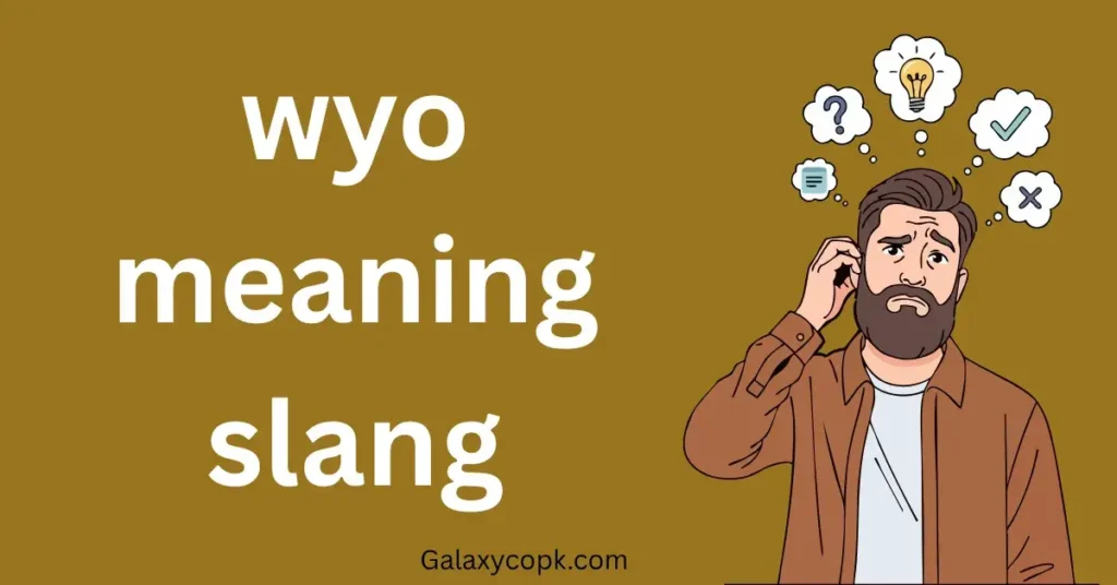 WYO Meaning Slang