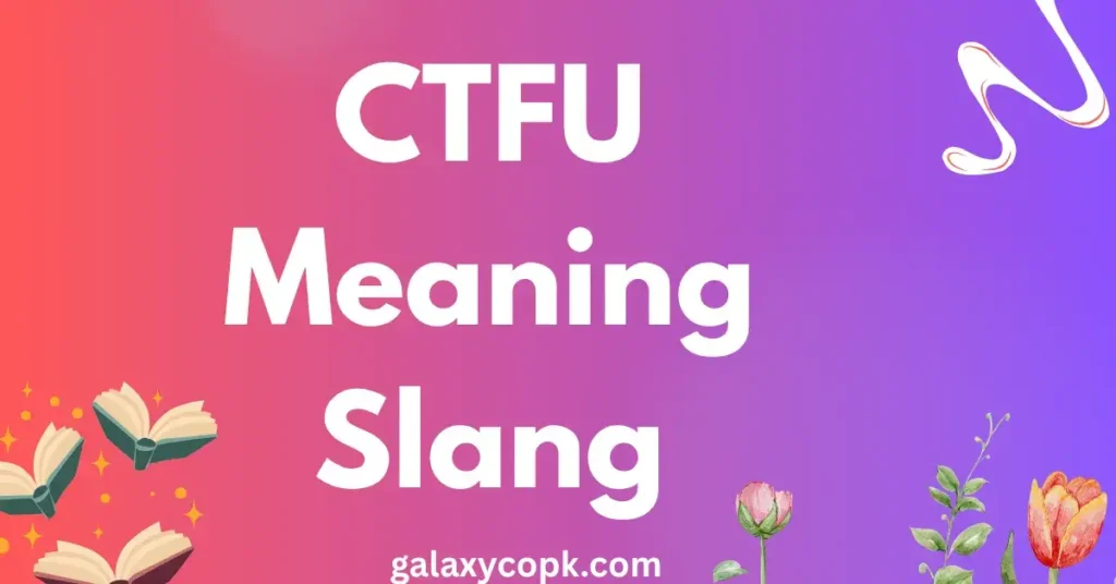 CTFU Meaning Slang