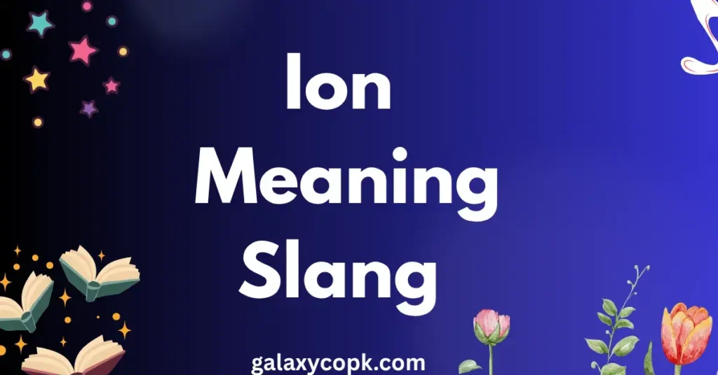 ion meaning slang