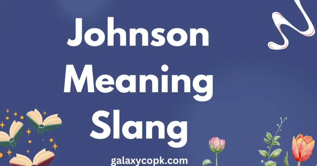 Johnson Meaning Slang