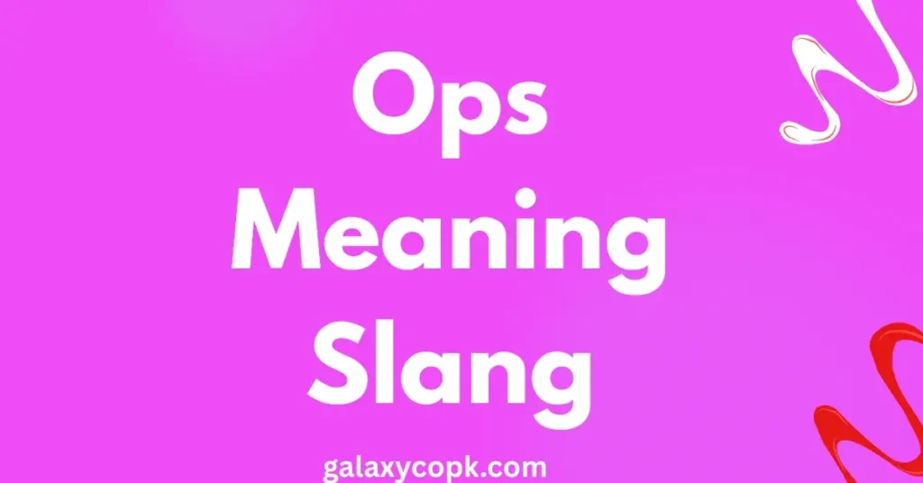 Ops Meaning Slang