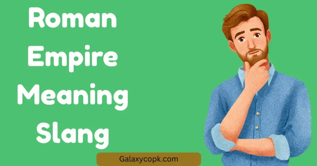 Roman Empire Meaning Slang