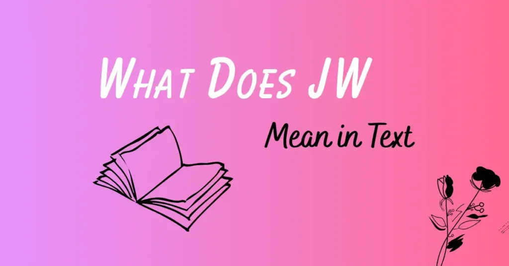 What Does JW Mean in Text