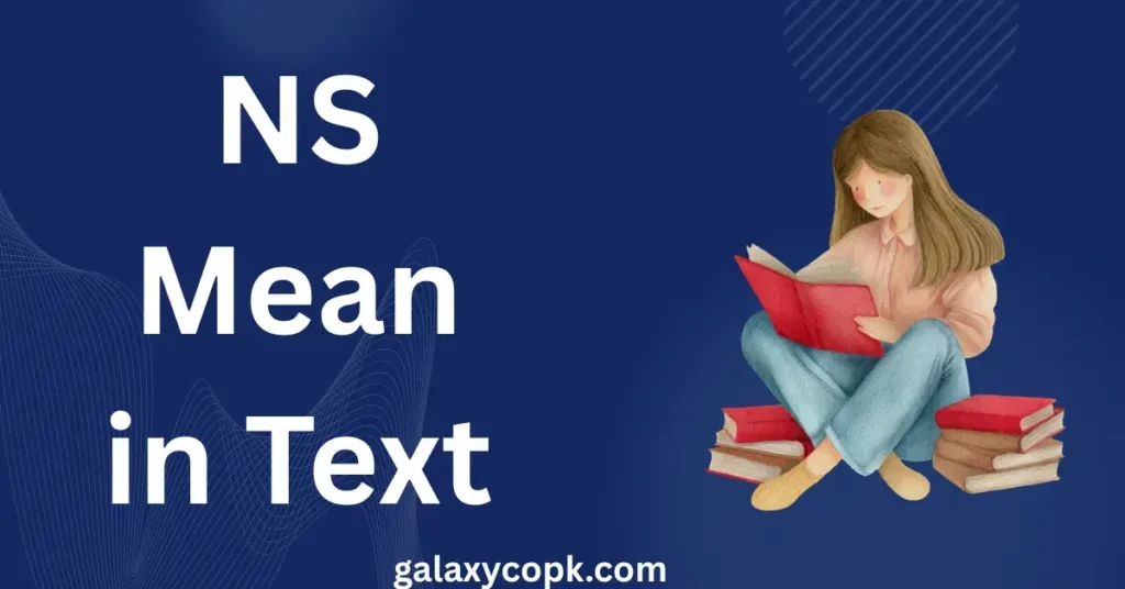 what does NS Mean in Text