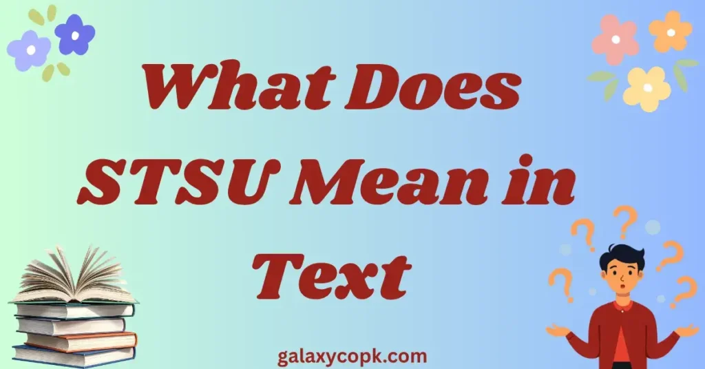 What Does STSU Mean in Text