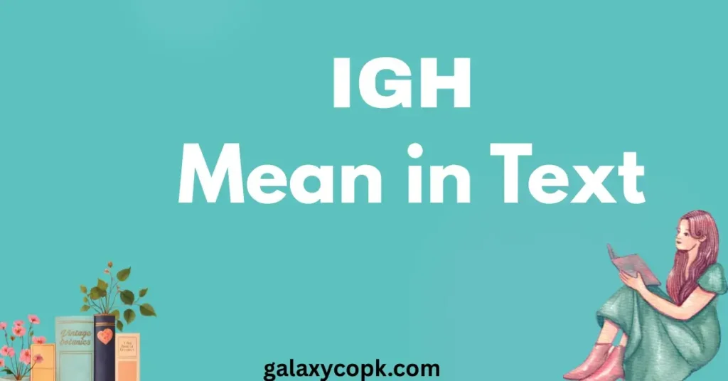 IGH Mean in Text