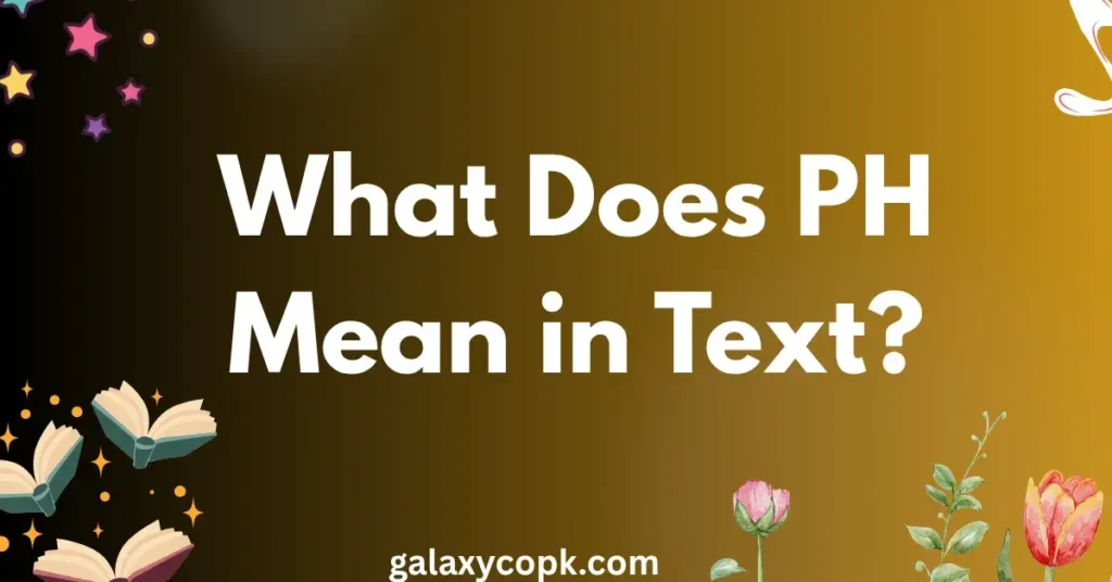 What Does PH Mean in Text