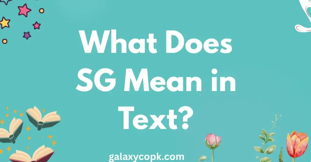 What Does SG Mean in Text?