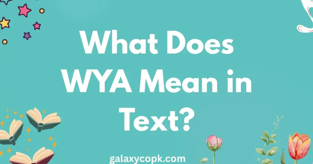 What Does WYA Mean in Text