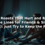 200+ Roasts That Hurt and Rhyme Savage Lines for Friends & Siblings (2026) 3 200+ Roasts That Hurt and Rhyme Savage Lines for Friends & Siblings (2026)