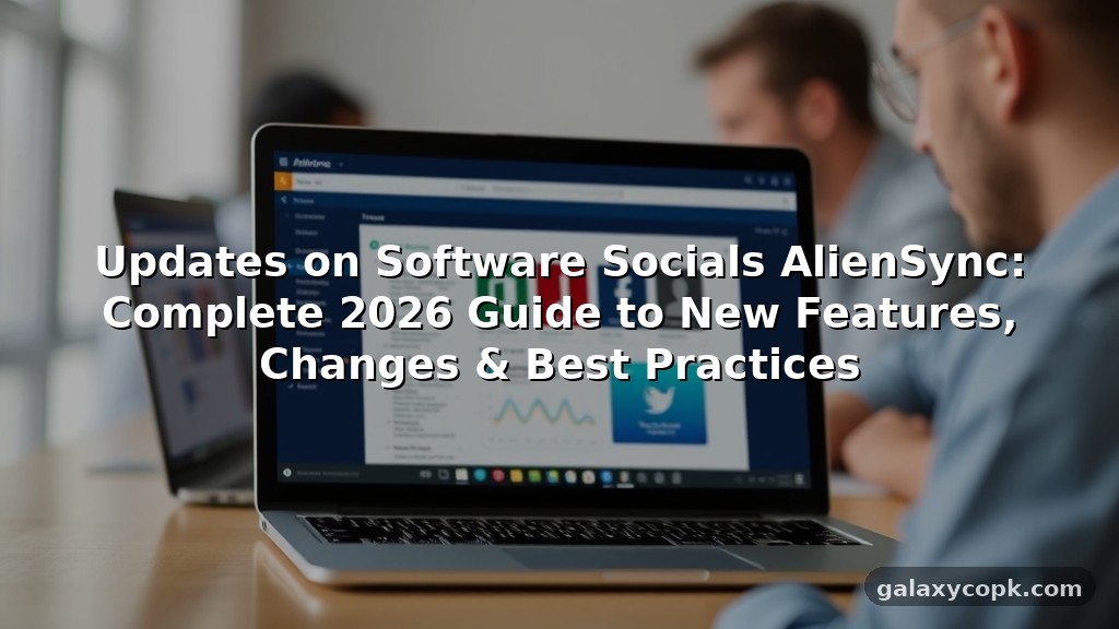 Updates on Software Socials AlienSync: Complete 2026 Guide to New Features, Changes & Best Practices 5 Updates on Software Socials AlienSync: Complete 2026 Guide to New Features, Changes & Best Practices
