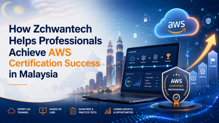 How Zchwantech Helps Professionals Achieve AWS Certification Success in Malaysia 1 Zchwantech