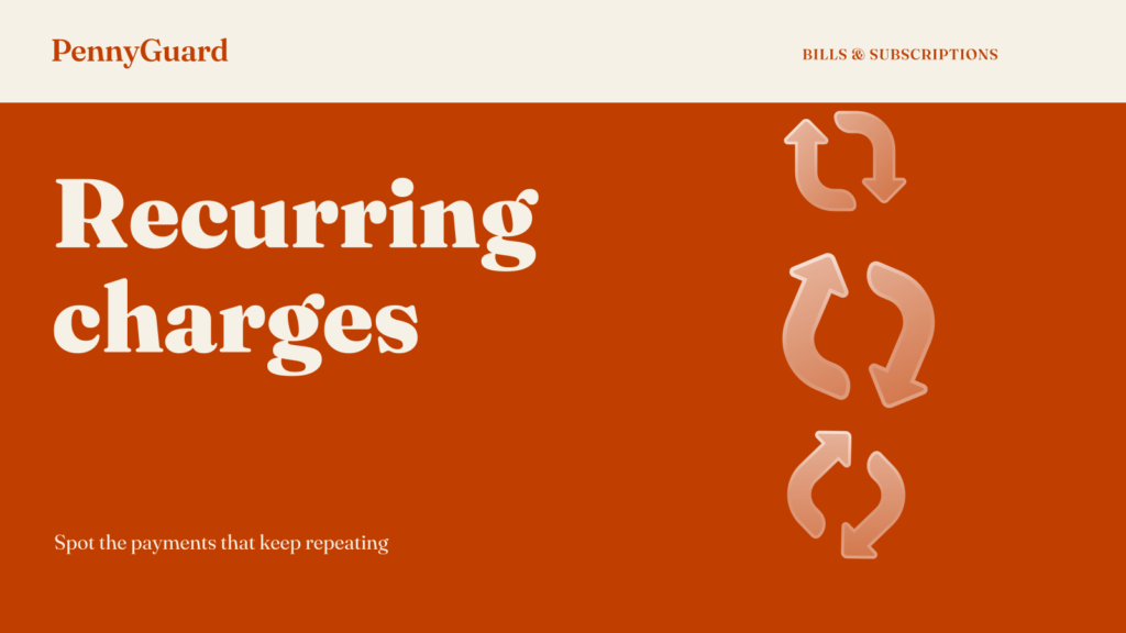Recurring charges: how to spot them, and PennyGuard 1 Recurring charges